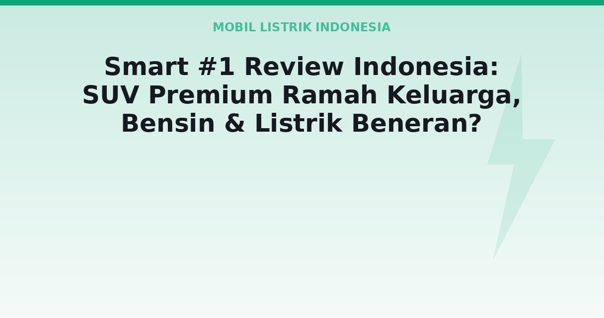 Smart #1 Review Indonesia: SUV Premium Ramah Keluarga, Bensin Listrik Beneran?